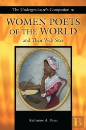 Undergraduate'S Companion To Women Poets Of The World And Their Web Sites