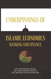 Underpinnings Of Islamic Economics Banking And Finance