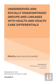 Underserved And Socially Disadvantaged Groups And Linkages With Health And Health Care Differentials