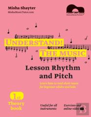 Understand The Music - Theory Book I. Learn How To Read Sheet Music For Beginner Adults And Kids. Lesson Rhythm And Pitch. Exercises And Online Video