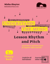 Understand The Music - Theory Book I. Learn How To Read Sheet Music For Beginner Adults And Kids. Lesson Rhythm And Pitch. Exercises And Online Video