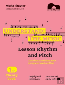 Bertrand.pt - Understand The Music - Theory Book I. Learn How To Read Sheet Music For Beginner Adults And Kids. Lesson Rhythm And Pitch. Exercises And Online Video