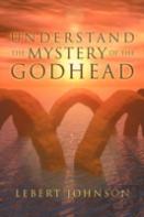 Understand The Mystery Of The Godhead