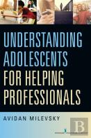 Understanding Adolescents For Helping Professionals