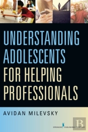 Understanding Adolescents For Helping Professionals