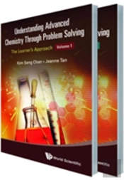 Understanding Advanced Chemistry Through Problem Solving: The Learner'S Approach (In 2 Volumes)