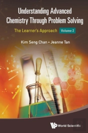 Understanding Advanced Chemistry Through Problem Solving: The Learner'S Approach - Volume 2