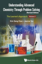 Understanding Advanced Chemistry Through Problem Solving: The Learner'S Approach - Volume 2 (Revised Edition)