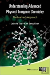 Understanding Advanced Physical Inorganic Chemistry: The Learner'S Approach