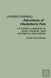Understanding Adventures Of Huckleberry Finn