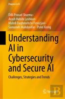 Understanding Ai In Cybersecurity And Secure Ai