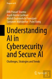 Understanding Ai In Cybersecurity And Secure Ai