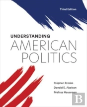 Understanding American Politics, Third Edition