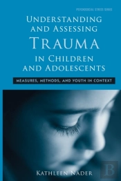Understanding And Assessing Trauma In Children And Adolescents