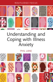 Understanding And Coping With Illness Anxiety