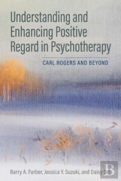 Understanding And Enhancing Positive Regard In Psychotherapy