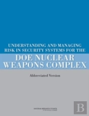 Understanding And Managing Risk In Security Systems For The Doe Nuclear Weapons Complex