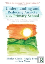 Understanding And Reducing Anxiety In The Primary School