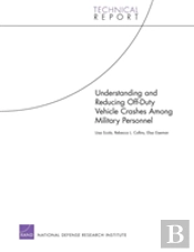 Understanding And Reducing Off-Duty Vehicle Crashes Among Military Personnel