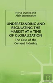 Understanding And Regulating The Market At A Time Of Globalization