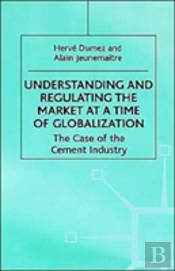 Understanding And Regulating The Market At A Time Of Globalization