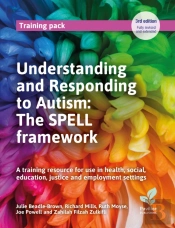 Understanding And Responding To Autism: The Spell Framework (3rd Edition)