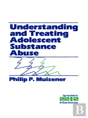 Understanding And Treating Adolescent Substance Abuse