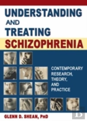 Understanding And Treating Schizophrenia