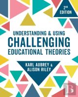 Understanding And Using Challenging  Educational Theories