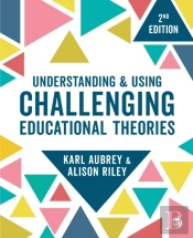 Understanding And Using Challenging  Educational Theories
