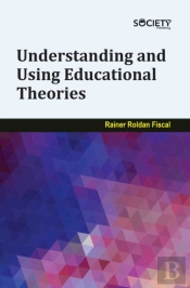Understanding And Using Educational Theories