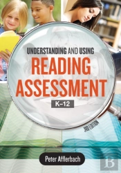 Understanding And Using Reading Assessment, K-12