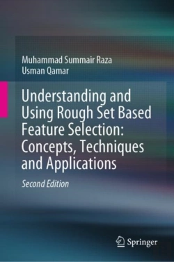 Bertrand.pt - Understanding And Using Rough Set Based Feature Selection: Concepts, Techniques And Applications