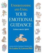 Understanding And Using Your Emotional Guidance
