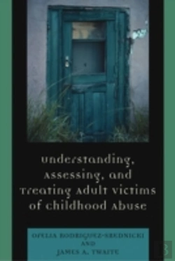 Bertrand.pt - Understanding, Assessing And Treating Adult Survivors Of Childhood Abuse