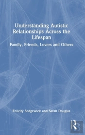 Understanding Autistic Relationships Across The Lifespan