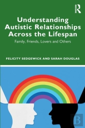 Understanding Autistic Relationships Across The Lifespan