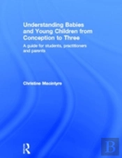 Understanding Babies And Young Children From Conception To Three