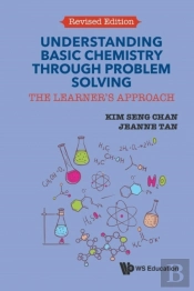 Understanding Basic Chemistry Through Problem Solving: The Learner'S Approach (Revised Edition)