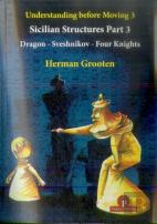 Understanding Before Moving 3 - Part 3: Sicilian Structures - Dragon - Sveshnikov - Four Knights