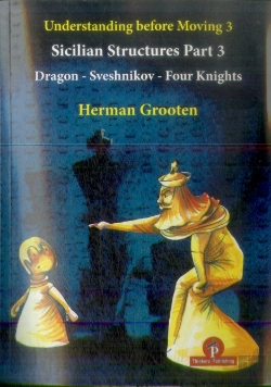 Bertrand.pt - Understanding Before Moving 3 - Part 3: Sicilian Structures - Dragon - Sveshnikov - Four Knights