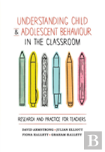 Understanding Child And Adolescent Behaviour In The Classroom