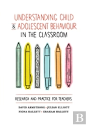 Understanding Child And Adolescent Behaviour In The Classroom