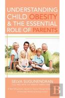 Understanding Child Obesity & The Essential Role Of Parents
