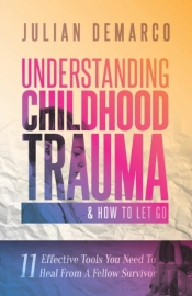 Understanding Childhood Trauma & How To Let Go