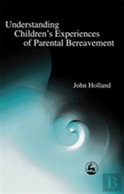 Understanding Children'S Experiences Of Parental Bereavement