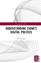Understanding Chinaâ€™S Digital Politics