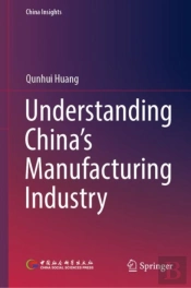 Understanding China'S Manufacturing Industry
