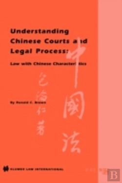 Bertrand.pt - Understanding Chinese Courts And Legal Process: Law With Chinese Characteristics
