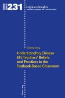 Understanding Chinese Efl Teachers' Beliefs And Practices In The Textbook-Based Classroom